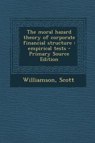 Cover of The Moral Hazard Theory of Corporate Financial Structure