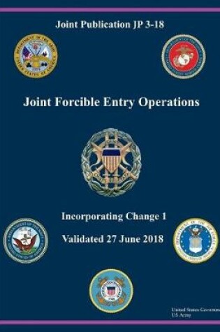 Cover of Joint Publication JP 3-18 Joint Forcible Entry Operations Incorporating Change 1 Validated 27 June 2018