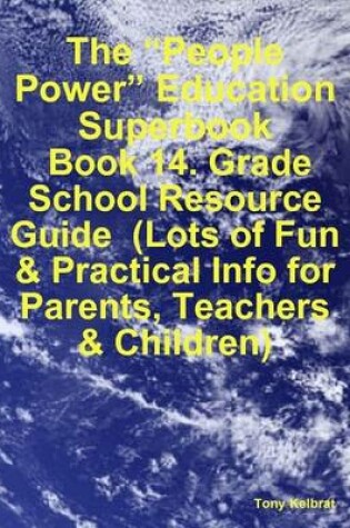 Cover of The "People Power" Education Superbook: Book 14. Grade School Resource Guide (Lots of Fun & Practical Info for Parents, Teachers & Children)