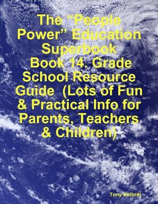 Book cover for The "People Power" Education Superbook: Book 14. Grade School Resource Guide (Lots of Fun & Practical Info for Parents, Teachers & Children)