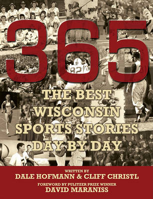 Book cover for 365 - The Best Wisconsin Sports Stories Day by Day