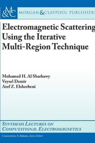 Cover of Electromagnetic Scattering Using the Iterative Multi-Region Technique