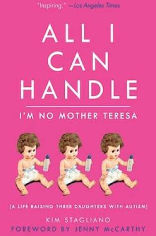 Cover of All I Can Handle: I'm No Mother Teresa