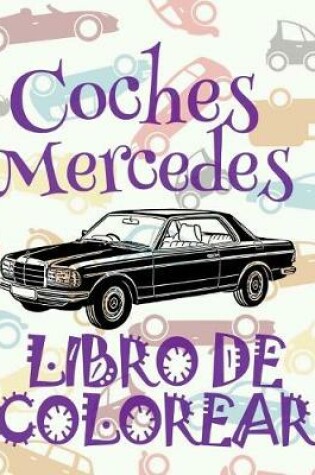 Cover of &#9996; Coches Mercedes &#9998; Libro de Colorear Carros Colorear Niños 7 Años &#9997; Libro de Colorear Infantil