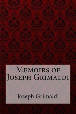 Book cover for Memoirs of Joseph Grimaldi Joseph Grimaldi