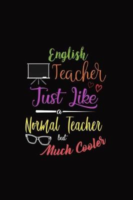 Book cover for English Teacher Just Like a Normal Teacher But Much Cooler