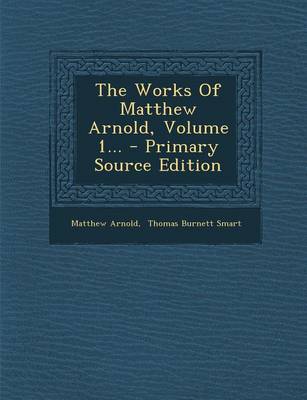 Book cover for The Works of Matthew Arnold, Volume 1... - Primary Source Edition