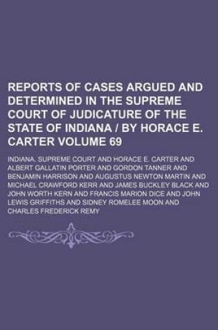 Cover of Reports of Cases Argued and Determined in the Supreme Court of Judicature of the State of Indiana by Horace E. Carter Volume 69