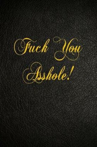 Cover of Fuck You Asshole!