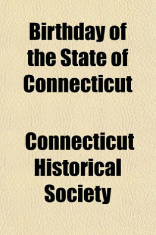 Cover of Birthday of the State of Connecticut; Celebration of the Two Hundred and Fiftieth Anniversary of the Adoption of the First Constitution of the State of Connecticut