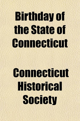 Book cover for Birthday of the State of Connecticut; Celebration of the Two Hundred and Fiftieth Anniversary of the Adoption of the First Constitution of the State of Connecticut