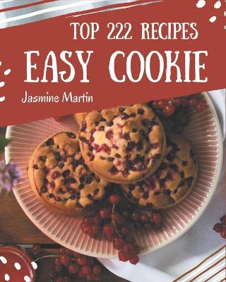 Book cover for Top 222 Easy Cookie Recipes