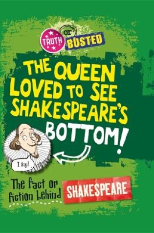 Cover of Truth or Busted: The Fact or Fiction Behind Shakespeare