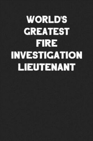 Cover of World's Greatest Fire Investigation Lieutenant