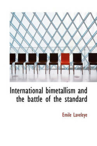 Cover of International Bimetallism and the Battle of the Standard