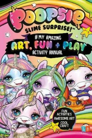 Cover of Poopsie Slime Surprise! #My Amazing Art, Fun & Play Activity Annual