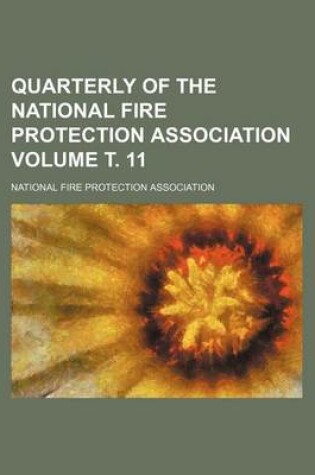 Cover of Quarterly of the National Fire Protection Association Volume . 11