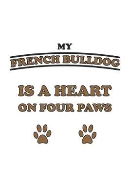 Book cover for My French Bulldog is a heart on four paws