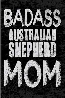 Book cover for Bad Ass Australian Shepherd Mom