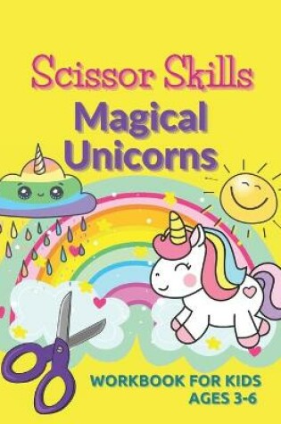 Cover of Scissor Skills Magical Unicorns Workbook for Kids ages 3-6