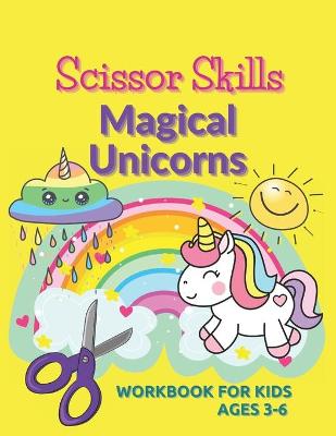 Book cover for Scissor Skills Magical Unicorns Workbook for Kids ages 3-6