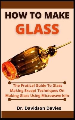 Book cover for How To Make Glass