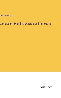 Book cover for Lectures on Syphilitic Osteitis and Periostitis