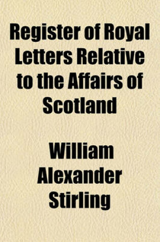 Cover of Register of Royal Letters Relative to the Affairs of Scotland