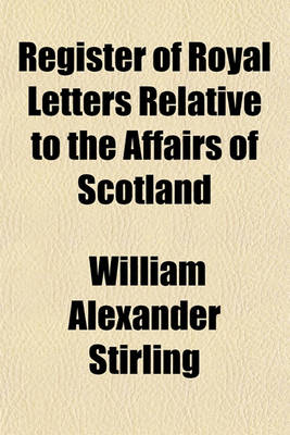 Book cover for Register of Royal Letters Relative to the Affairs of Scotland