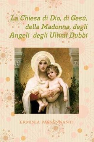 Cover of La Chiesa Di Dio, Di Gesu, Della Madonna, Degli Angeli Degli Ultimi Dubbi