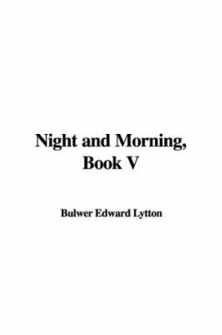 Cover of Night and Morning, Book V