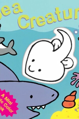 Cover of A Mini Magic Color Book: Sea Creatures