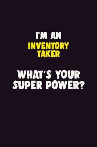 Cover of I'M An Inventory Taker, What's Your Super Power?