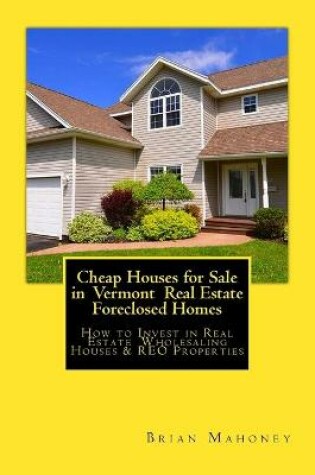 Cover of Cheap Houses for Sale in Vermont Real Estate Foreclosed Homes