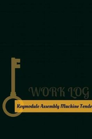 Cover of Keymodule-Assembly-Machine Tender Work Log