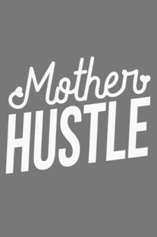 Cover of Mother Hustle