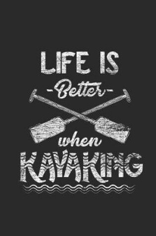 Cover of Life Is Better When Kayaking