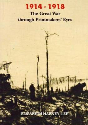 Book cover for 1914-1918 the Great War Through Printmakers' Eyes