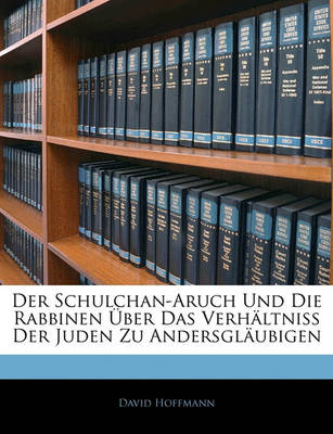 Book cover for Der Schulchan-Aruch Und Die Rabbinen Uber Das Verhaltniss Der Juden Zu Andersglaubigen