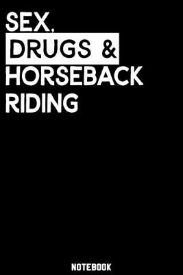 Book cover for Sex, Drugs and Horseback Riding Notebook
