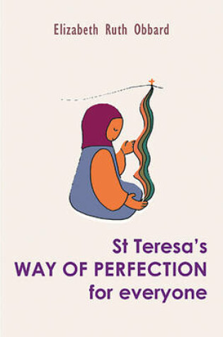 Cover of St Teresa's Way of Perfection for Everyone