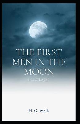 Book cover for The First Men in The Moon (fully Illustrated)