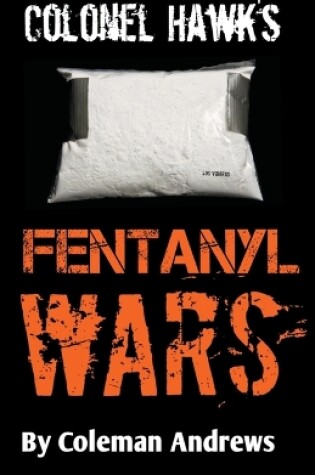 Cover of Colonel Hawk's Fentanyl Wars