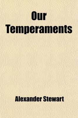 Book cover for Our Temperaments; Their Study and Their Teaching. a Popular Outline