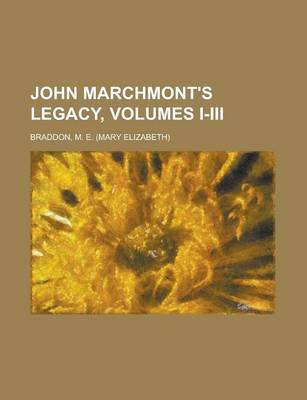 Book cover for John Marchmont's Legacy, Volumes I-III