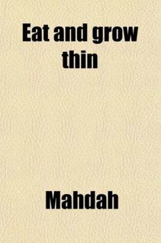 Cover of Eat and Grow Thin; The Mahdah Menus