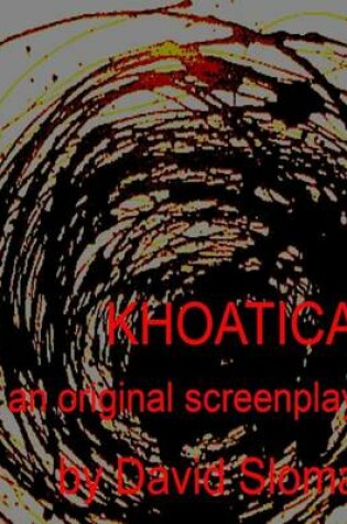 Cover of Khaotica - An Original Screenplay