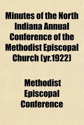 Book cover for Minutes of the North Indiana Annual Conference of the Methodist Episcopal Church (Yr.1922)