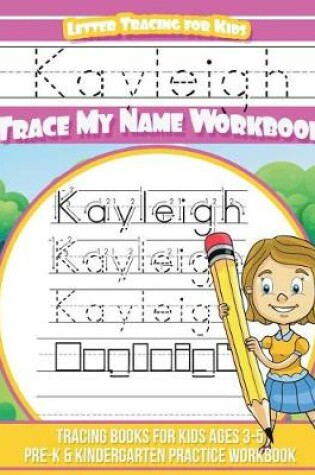 Cover of Kayleigh Letter Tracing for Kids Trace My Name Workbook