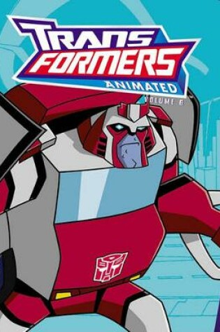 Cover of Transformers Animated Volume 6